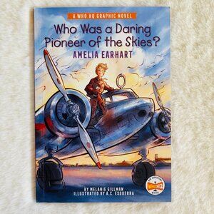 Amelia Earhart Who Was a Daring Pioneer of the Skies? A Who HQ Graphic Novel
